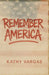 Remember America by Kathy Vargas