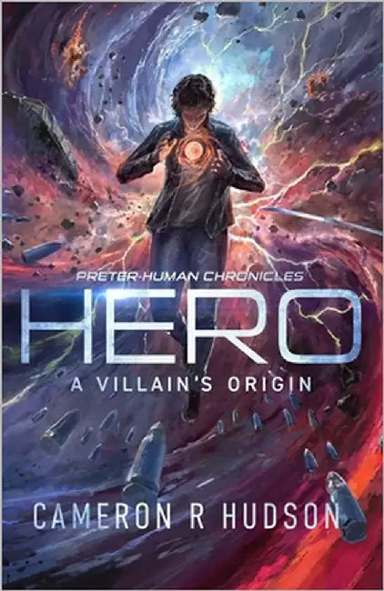 Hero: A Villain's Origin by Hudson, Cameron