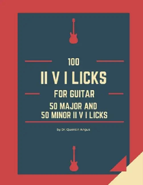100 II V I Licks for Guitar by Quentin Bryan Angus