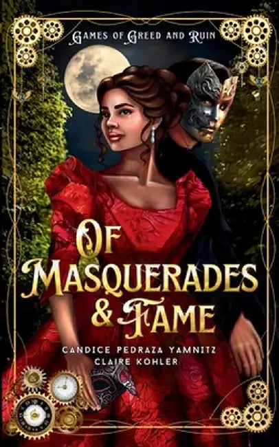 Of Masquerades and Fame by Candice Pedraza Yamnitz