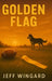 Golden Flag: A small-town flag football season. A big-time personal victory. by Jeff Wingard