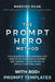 The Prompt Hero Method: How Business Professionals Get Executive-Level Results From GPT, Gemini, Claude or Any AI Without Writing Code by Narciso Silva