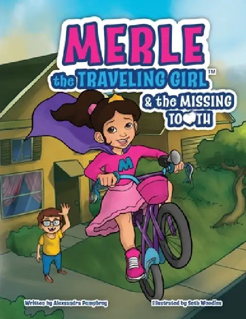 Merle the Traveling Girl & the Missing Tooth by Alexsandra Pumphrey, Seth Woodies
