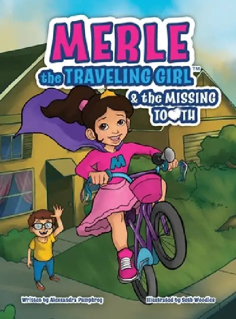 Merle the Traveling Girl & the Missing Tooth by Alexsandra Pumphrey, Seth Woodies