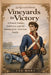 Vineyards to Victory: A French Soldier, Yorktown, and the Making of an American Family by Ted Hart
