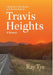 Travis Heights: A Journey of Resilience and Reconciliation by Ray Tye
