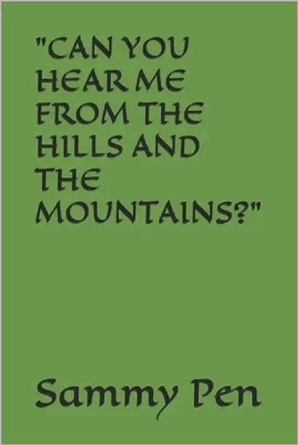 "Can You Hear Me from the Hills and the Mountains?" by Pen, Sammy