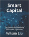 Smart Capital: The Formula for Globalizing Mid-market Enterprises by Liu, Wilson