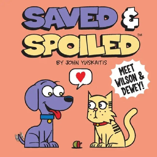 Saved and Spoiled: Paw'dners Fur-ever by John Yuskaitis