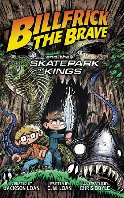 Billfrick The Brave and the Skatepark of Kings by C. M. Loan, Jackson Loan, Chris Boyle