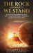 The Rock On Which We Stand: A Comprehensive Biblical Guide to Faith, Navigating Deception, Tribulation, and the Truth of God's Word by Anthony S. Jelic