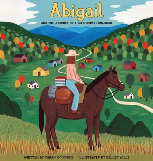 Abigail and the Journey of a Pack Horse Librarian by Sarah McCombie, Kelley Wills