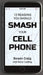 12 Reasons you Should Smash your Cell Phone by Bowen Craig, Kelly Codling