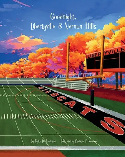 Goodnight, Libertyville & Vernon Hills by Taylor D. Tomlinson, Christine F. Maningo