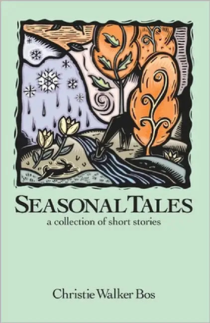 Seasonal Tales: a collection of short stories by Walker Bos, Christie