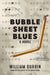 Bubble Sheet Blues by William Durbin