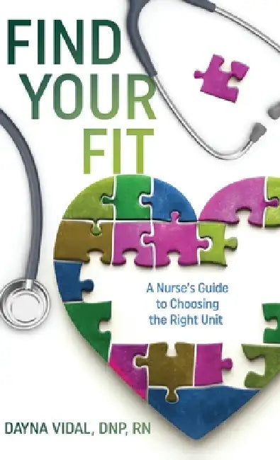 Find Your Fit: A Nurse's Guide to Choosing the Right Unit by Dayna Vidal