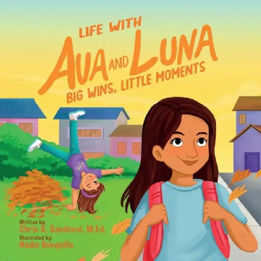 Life with Ava and Luna: Big Wins, Little Moments by Chris X. Sandoval, Nadia Ronquillo, April Balotro