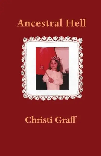 Ancestral Hell by Christi Graff