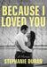 Because I Loved You: Surviving The Unthinkable by Stephanie Duran