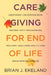 Caregiving for End of Life by Brian J. Ekeland