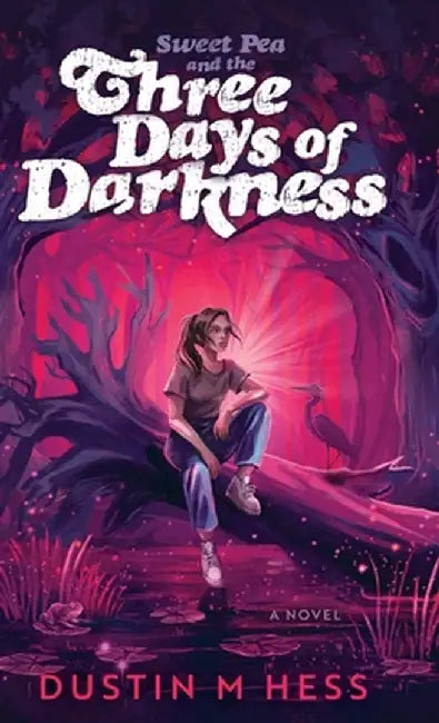 Sweet Pea and the Three Days of Darkness by Dustin M. Hess