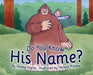 Do You Know His Name? by Shelley Kegley