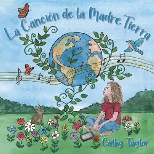 La Canción de la Madre Tierra by Cathy Taylor, Erika Espada-Welsh