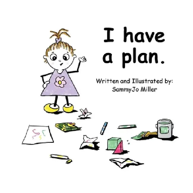 I Have A Plan by Sammyjo Miller