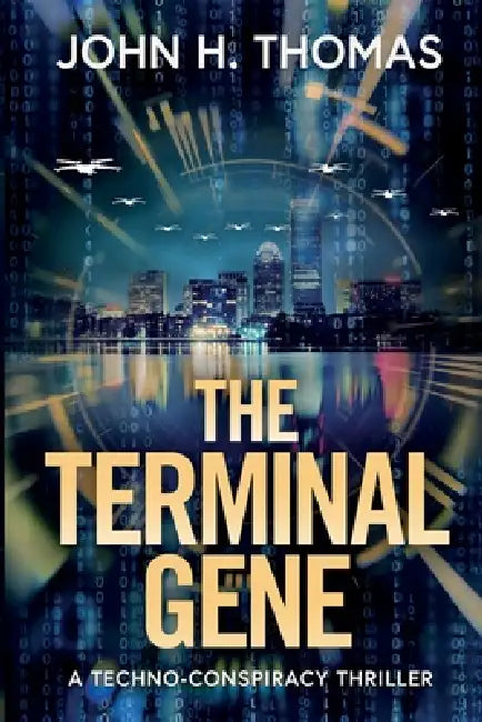 The Terminal Gene: A Techno-Conspiracy Thriller by John H. Thomas