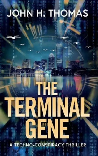 The Terminal Gene: A Techno-Conspiracy Thriller by John H. Thomas
