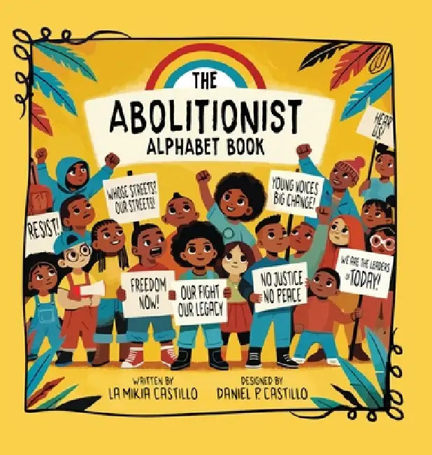 The Abolitionist Alphabet Book by La Mikia Castillo, Daniel P. Castillo