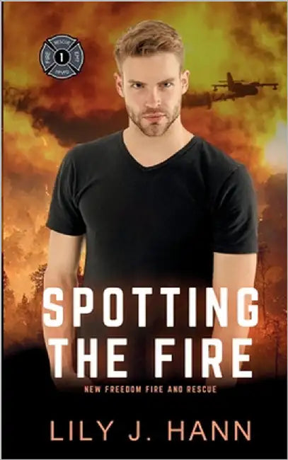Spotting the Fire: A Fire and Rescue Clean Romantic Suspense Novel by Hann, Lily