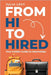 From Hi to Hired: Your Insider Guide to Internships by Levy, Julia