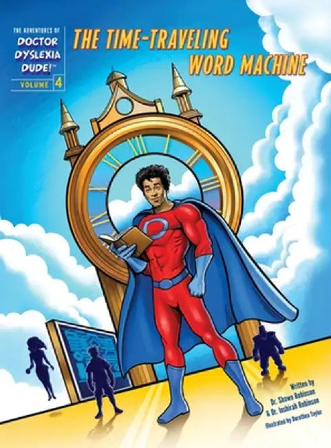 The Adventures of Doctor Dyslexia Dude: The Time-Traveling Word Machine by Shawn Robinson