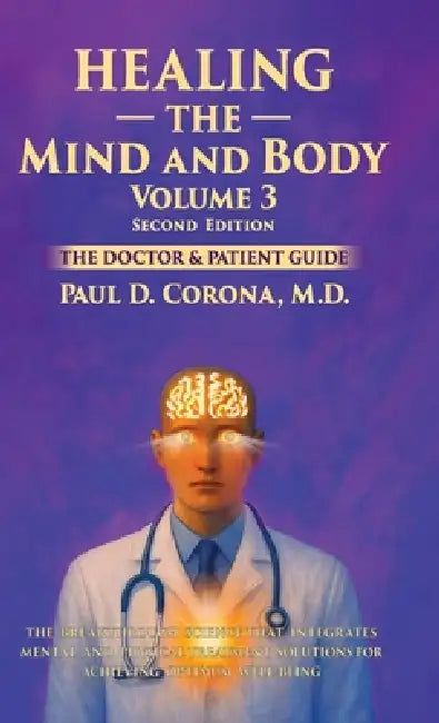 Healing the Mind and Body: The Doctor and Patient Guide - Volume 3 by Paul D. Corona