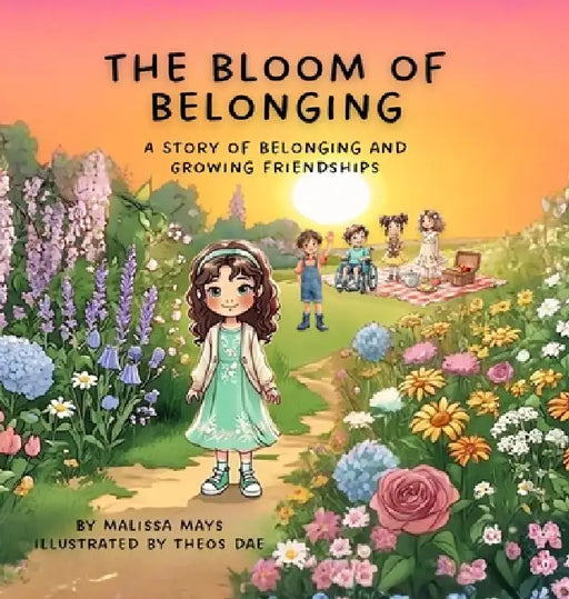 The Bloom of Belonging: A Story of Belonging and Growing Friendships by Malissa Mays, Theos Dae