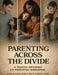 Parenting Across the Divide: A Trauma-Informed Co-Parenting Workbook by Nahomie Julien
