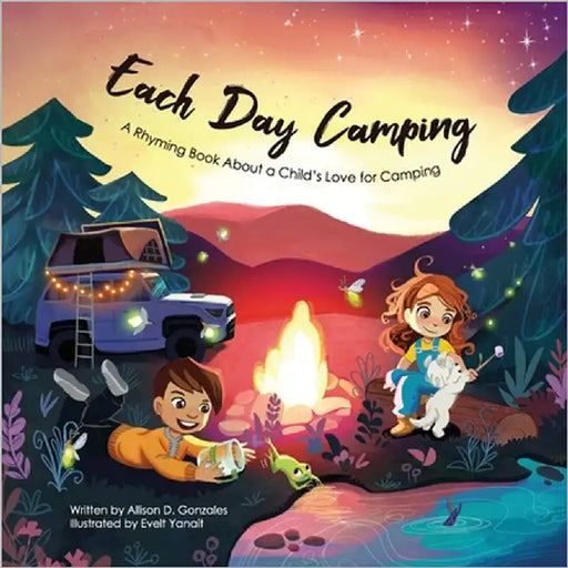Each Day Camping: A Rhyming Book About a Child's Love for Camping by Yanait, Evelt