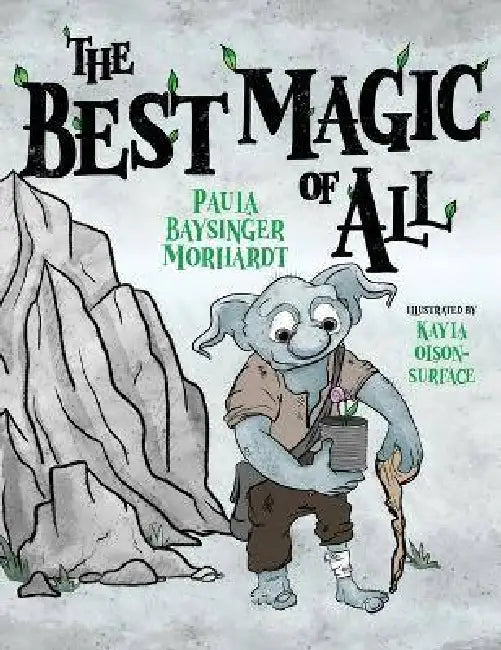 The Best Magic of All by Paula Baysinger Morhardt, Raven Eckman, Kayla Olson-Surface