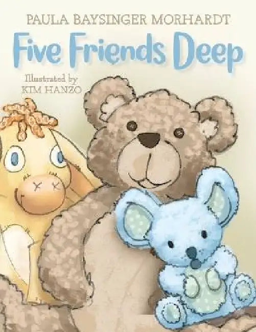 Five Friends Deep by Paula Baysinger Morhardt, Raven Eckman, Kim Hanzo