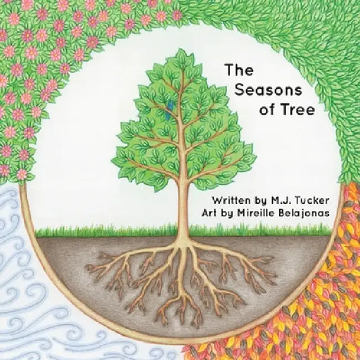 The Seasons of Tree by M. J. Tucker, Mireille Belajonas