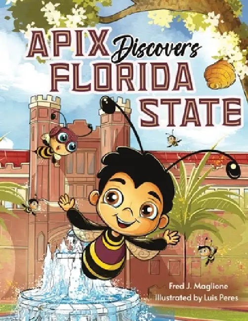 Apix Discovers Florida State: A children's picture book about embracing what makes you unique by Fred Maglione, Luis Peres