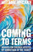 Coming to Terms: Insights for Children Affected by Addiction in the Family by Melanie K. McCann