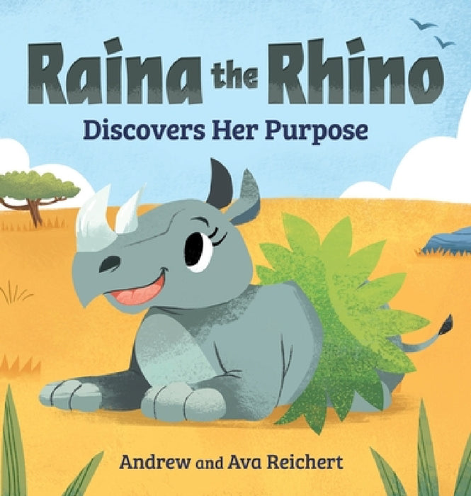 Raina the Rhino Discovers Her Purpose: A Story to Help Kids Discover Their Strengths, Confidence, and Unique Identity by Andrew Reichert, Ava Reichert, Casey Pipetti