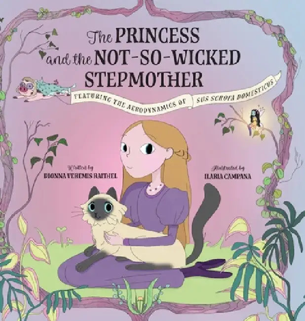 The Princess and the Not-So-Wicked Stepmother by Dionna Veremis Raithel, Ilaria Campana