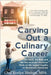 Carving Out a Culinary Career: The Good, the Bad, and the Not-so-bright Decisions Made on My Jagged Journey to Restaurant Ownership by Shelton, Evelyn