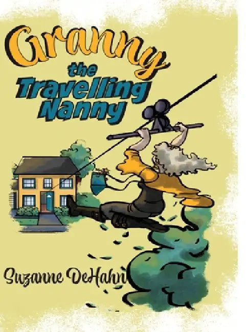 Granny the Travelling Nanny by Suzanne Dehahn, L. M. Sherman