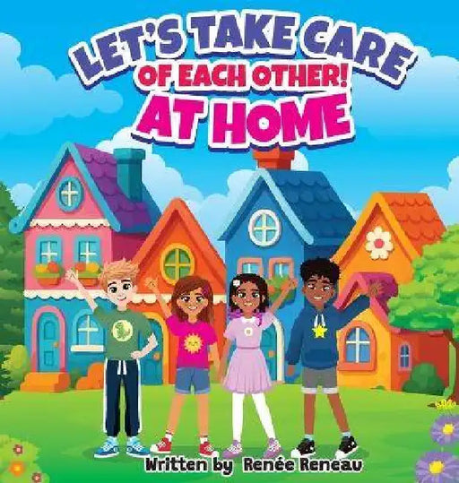 Let's Take Care of Each Other! At Home by Renée Reneau