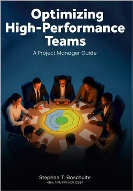 Optimizing High-Performance Teams: A Project Manager Guide by Boschulte, Stephen T.